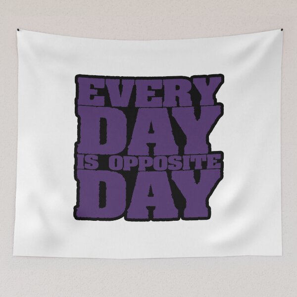 Item preview, Every Day Is Opposite Day designed and sold by IKDG.