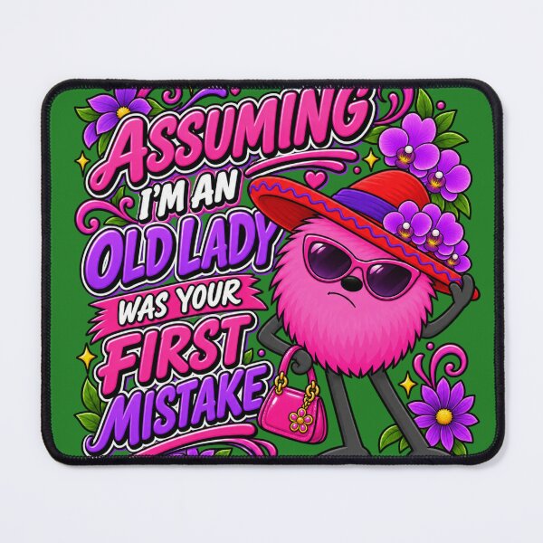 Item preview, Assuming I'm an Old Lady Was Your First Mistake designed and sold by TheThinglings.