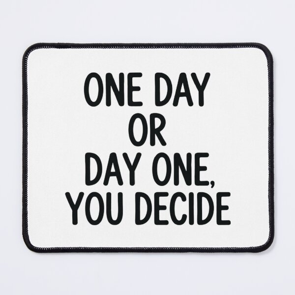 Item preview, One Day or Day One, You Decide, Motivational Quote designed and sold by CloudyPress.