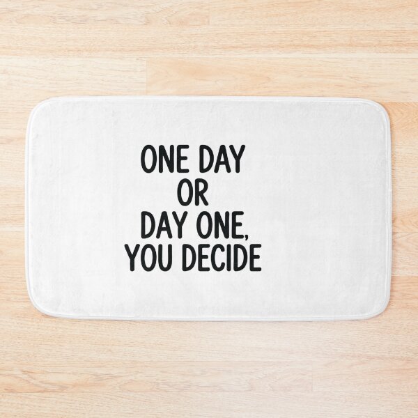 Item preview, One Day or Day One, You Decide, Motivational Quote designed and sold by CloudyPress.
