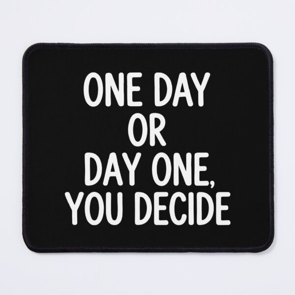 Item preview, One Day or Day One, You Decide, Motivational Quote designed and sold by CloudyPress.