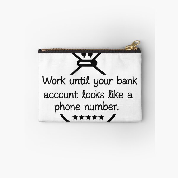 Item preview, Work Until Your Bank Account Looks Like a Phone Number Money Quote designed and sold by assaldesigns.