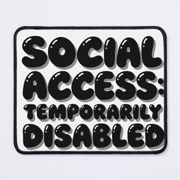 Item preview, Social Access Temporarily Disabled Introvert Humor designed and sold by FZ Studio .