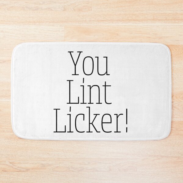 Item preview, You Lint Licker! designed and sold by Fantasy2Reality.