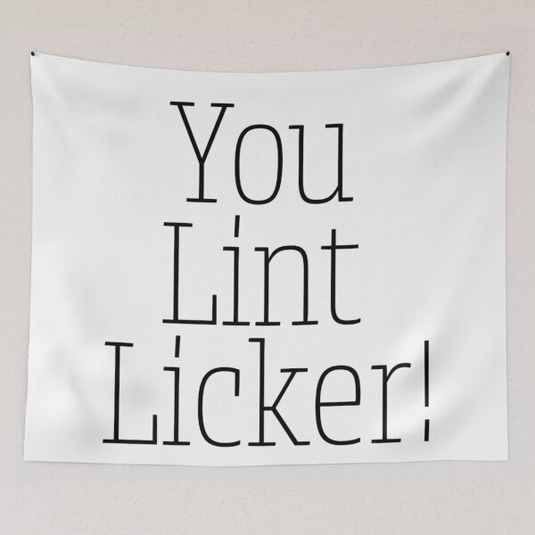 Item preview, You Lint Licker! designed and sold by Fantasy2Reality.