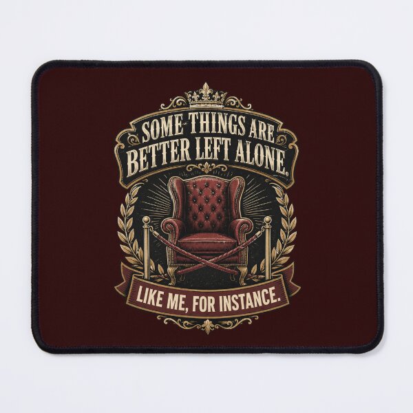 Item preview, Some Things Are Better Left Alone designed and sold by JoezPlace.
