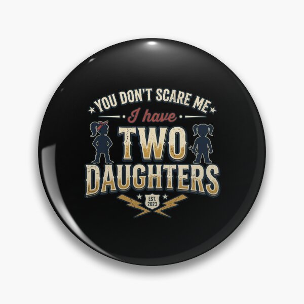 Item preview, You Don't Scare Me I Have Two Daughters designed and sold by joetrade.