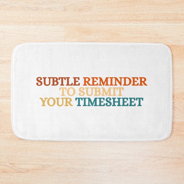 Item preview, Subtle Reminder To Submit Your Timesheet designed and sold by Dondonmart.