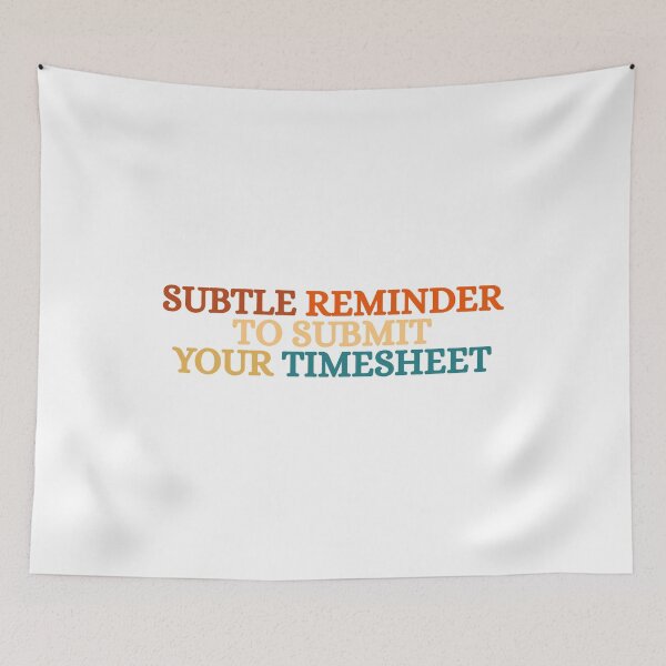 Item preview, Subtle Reminder To Submit Your Timesheet designed and sold by Dondonmart.