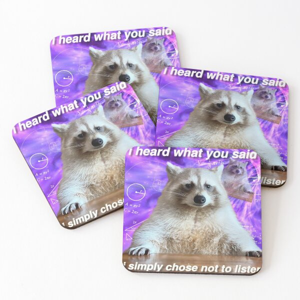 Item preview, Racoon Memes I heard what you said I simply chose not to listen  designed and sold by MaikSankts.