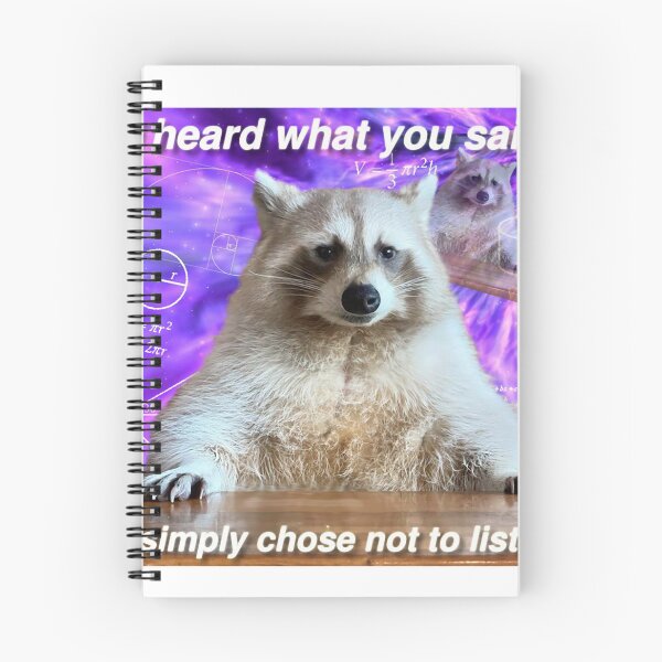Item preview, Racoon Memes I heard what you said I simply chose not to listen  designed and sold by MaikSankts.