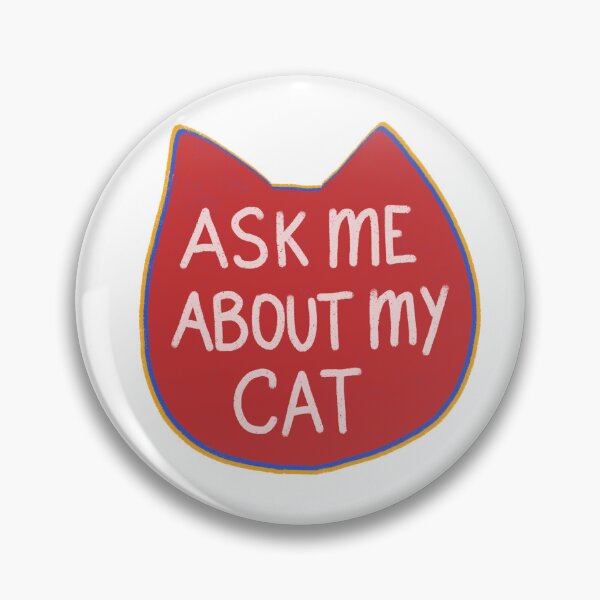 Item preview, Ask Me About My Cat designed and sold by Stephanie McRae.