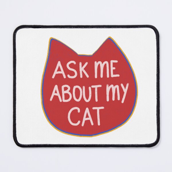 Item preview, Ask Me About My Cat designed and sold by Stephanie McRae.