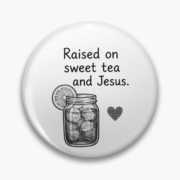 Item preview, Raised On Sweet Tea And Jesus designed and sold by HalickW.