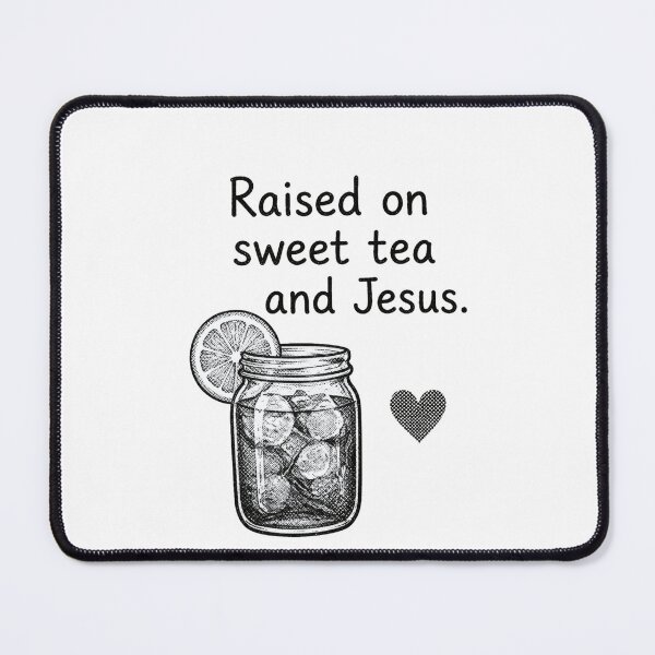 Item preview, Raised On Sweet Tea And Jesus designed and sold by HalickW.