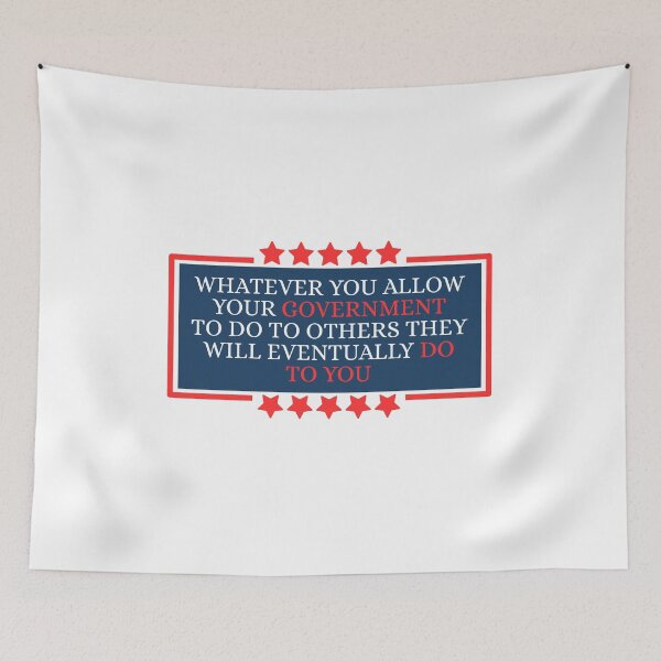 Item preview, Whatever You Allow Your Government To Do To Others They Will Eventually Do To You designed and sold by Dondonmart.