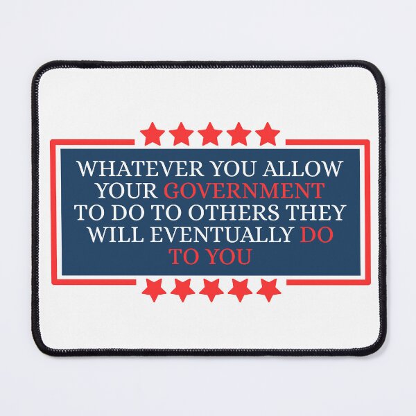 Item preview, Whatever You Allow Your Government To Do To Others They Will Eventually Do To You designed and sold by Dondonmart.