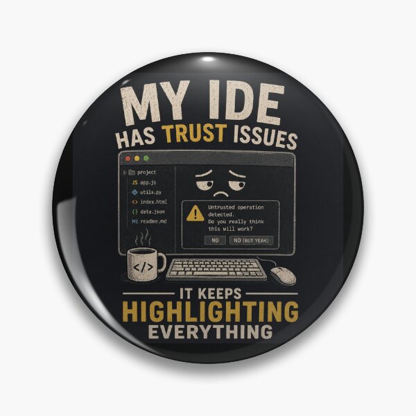 Item preview, My IDE Has Trust Issues Highlighting Everything designed and sold by MotionBanana Art.