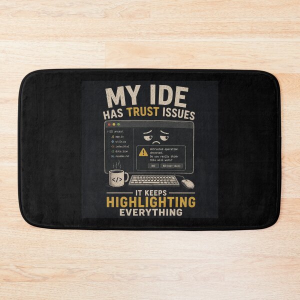 Item preview, My IDE Has Trust Issues Highlighting Everything designed and sold by MotionBanana Art.