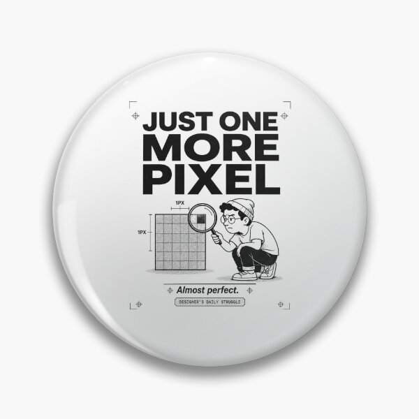 Item preview, Just One More Pixel Almost Perfect Designer Struggle designed and sold by MotionBanana Art.