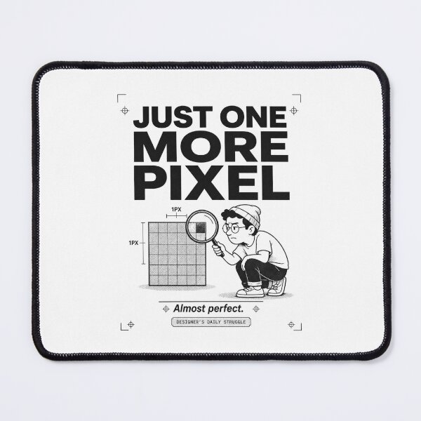 Item preview, Just One More Pixel Almost Perfect Designer Struggle designed and sold by MotionBanana Art.