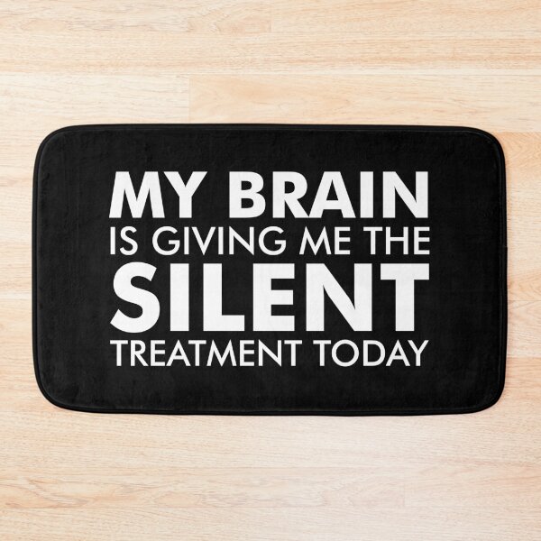 Item preview, My brain is giving me the silent treatment today designed and sold by mashaqwenty.