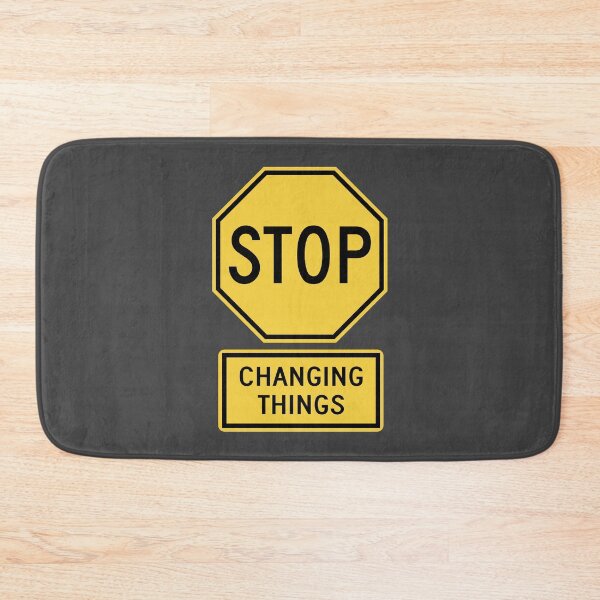 Item preview, Stop Changing Things designed and sold by Karate Octopus.