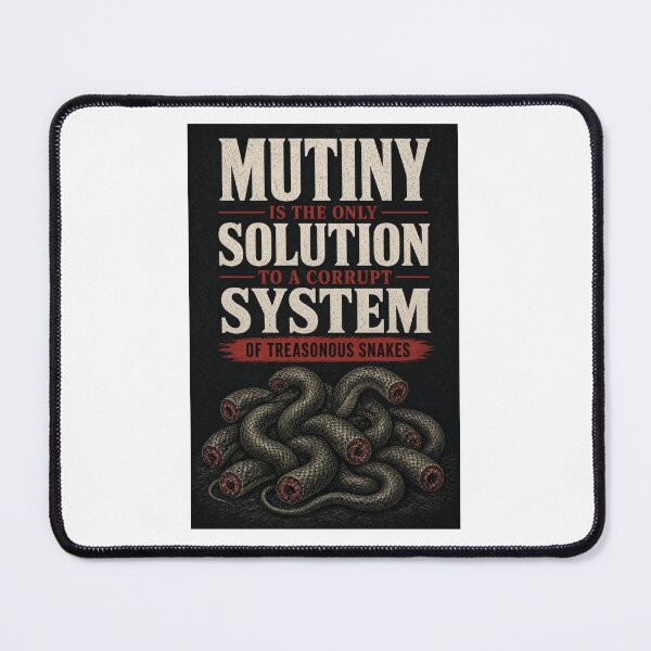 Item preview, Mutiny is the only solution to a corrupt system of treasonous snakes designed and sold by INEEDBABYPOWDER.