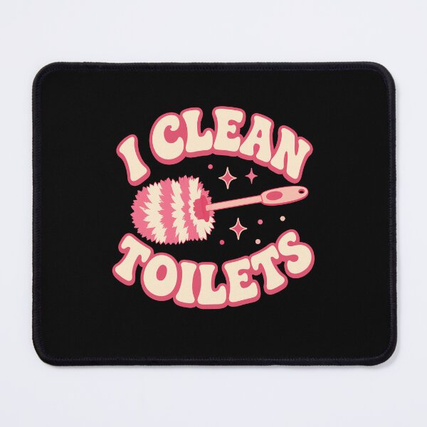 Item preview, I Clean Toilets House Cleaner Maid Cleaning designed and sold by wansilastomi.