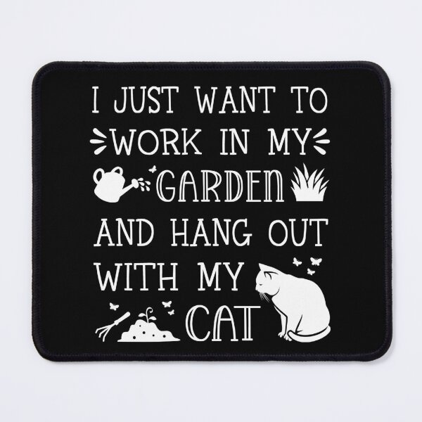 Item preview, I Just Want To Work In My Garden And Hang Out With My Cat designed and sold by Eh Plus Designs.
