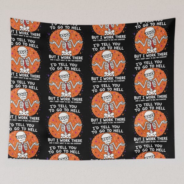 Item preview, I’d Tell You To Go To Hell Skeleton designed and sold by MonkiFlipp.