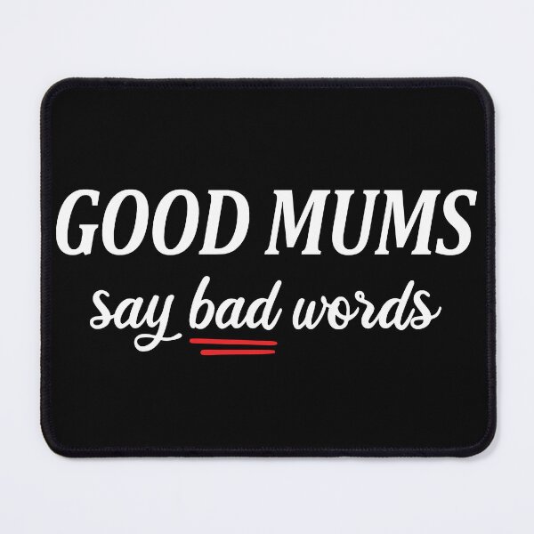 Item preview, Good Mums Say Bad Words Funny Mom Quote designed and sold by Eh Plus Designs.