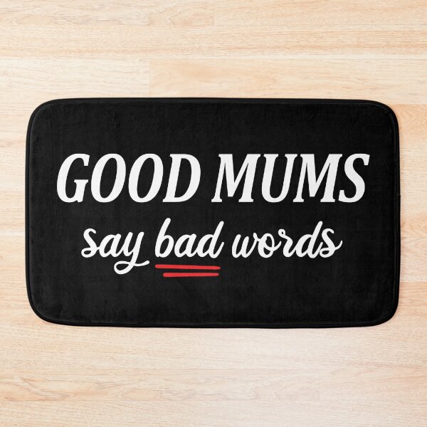 Item preview, Good Mums Say Bad Words Funny Mom Quote designed and sold by Eh Plus Designs.