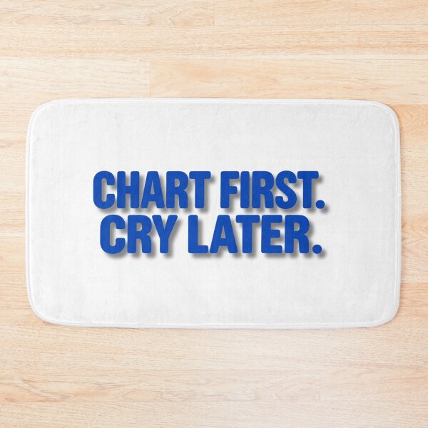 Item preview, Chart First Cry Later - Funny Nurse Charting Humor designed and sold by yodaddydesigns.