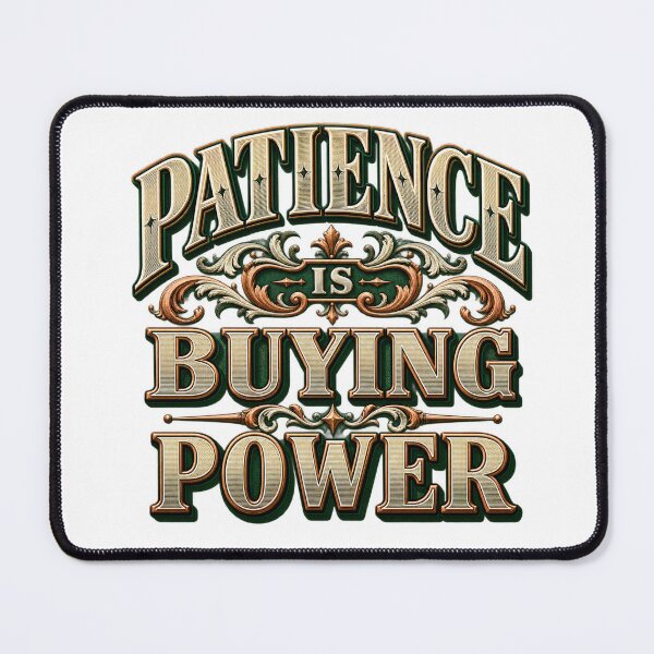 Item preview, Patience Is Buying Power Trader Design designed and sold by VolatilityEdge.