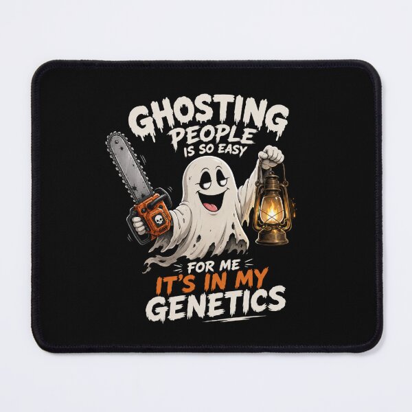 Item preview, Ghosting People Is So Easy For Me It's In My Genetics designed and sold by TheEndDesign.