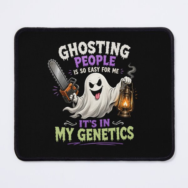 Item preview, Ghosting People Is So Easy For Me It's In My Genetics designed and sold by TheEndDesign.