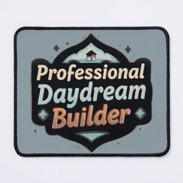 Item preview, Professional Daydream Builder — Funny Dreamer Quote Badge Art for Creative Overthinkers designed and sold by Amplify-n-Co.