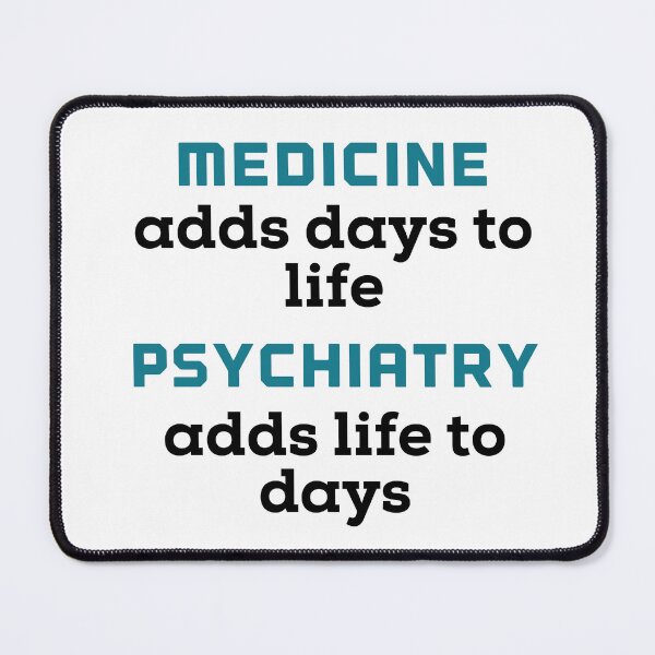 Item preview, Medicine adds days to life, psychiatry adds life to days designed and sold by Tamm-art.