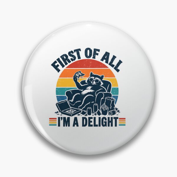 Item preview, First Of All I'm A Delight Raccoon Foodie Lazy Humor Sarcastic Quote designed and sold by SkeletonsDanger.