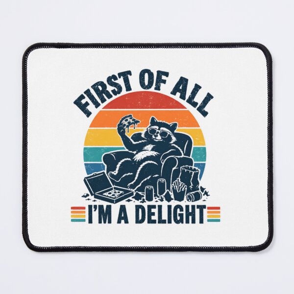 Item preview, First Of All I'm A Delight Raccoon Foodie Lazy Humor Sarcastic Quote designed and sold by SkeletonsDanger.