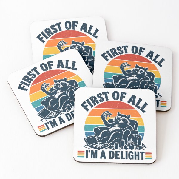 Item preview, First Of All I'm A Delight Raccoon Foodie Lazy Humor Sarcastic Quote designed and sold by SkeletonsDanger.