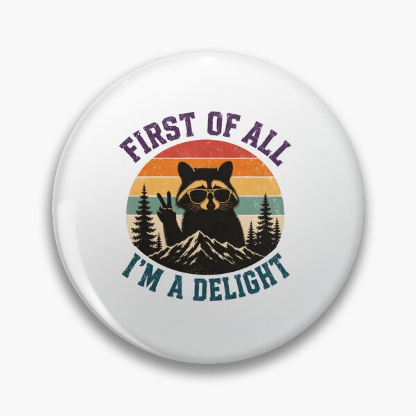 Item preview, First Of All I'm A Delight Raccoon Animal Lover Funny Sarcasm designed and sold by SkeletonsDanger.