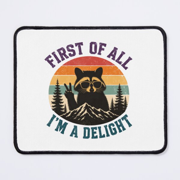 Item preview, First Of All I'm A Delight Raccoon Animal Lover Funny Sarcasm designed and sold by SkeletonsDanger.