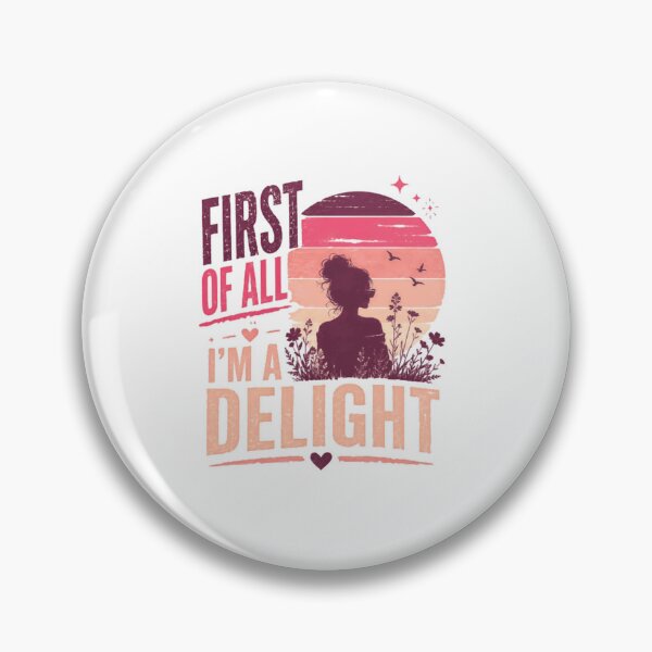 Item preview, First Of All I'm A Delight Sassy Confident Woman Saying designed and sold by SkeletonsDanger.