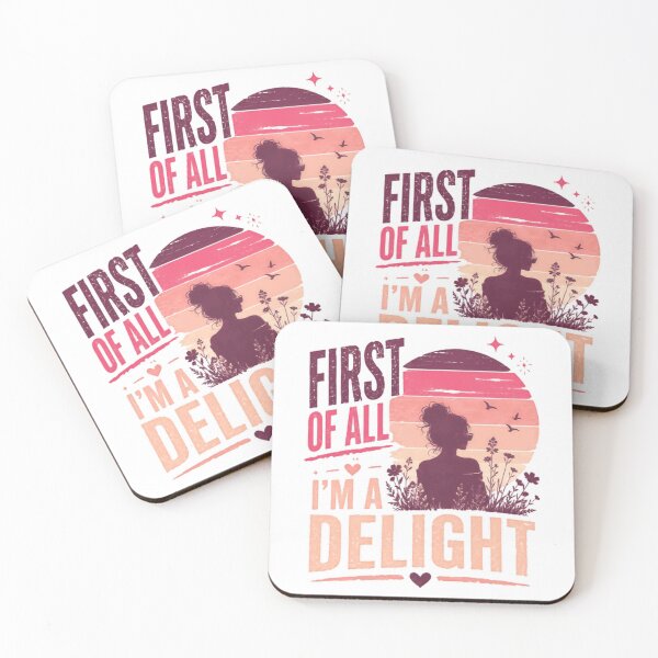 Item preview, First Of All I'm A Delight Sassy Confident Woman Saying designed and sold by SkeletonsDanger.