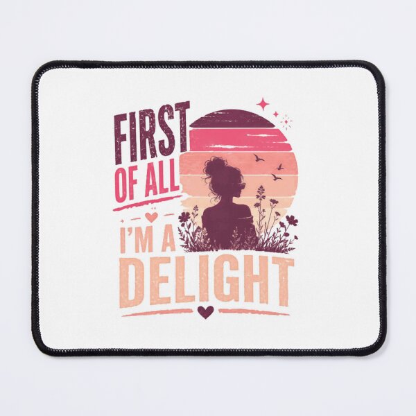 Item preview, First Of All I'm A Delight Sassy Confident Woman Saying designed and sold by SkeletonsDanger.