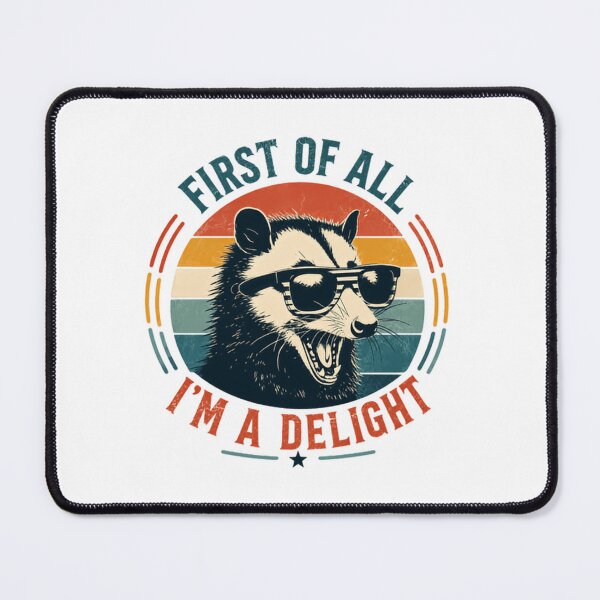 Item preview, First Of All I'm A Delight Opossum Animal Lover Funny Possum Humor designed and sold by SkeletonsDanger.