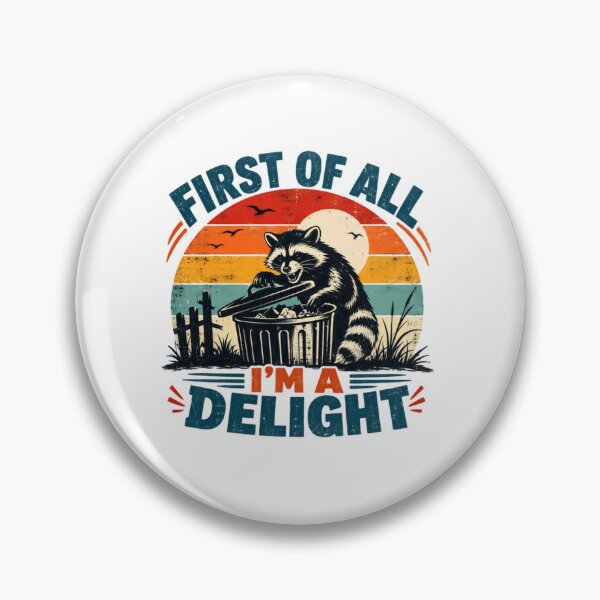 Item preview, First Of All I'm A Delight Raccoon Trash Panda Wildlife Lover designed and sold by SkeletonsDanger.