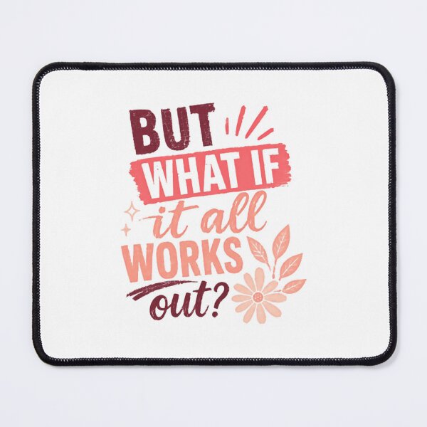 Item preview, But What If It All Works Out Positive Mindset Optimism Quote designed and sold by SkeletonsDanger.